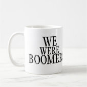 Wir waren Boomer-Tasse Kaffeetasse (Links)