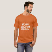 Wir waren Geboren schöne schöne, schöne, weiße neu T-Shirt (Vorne ganz)