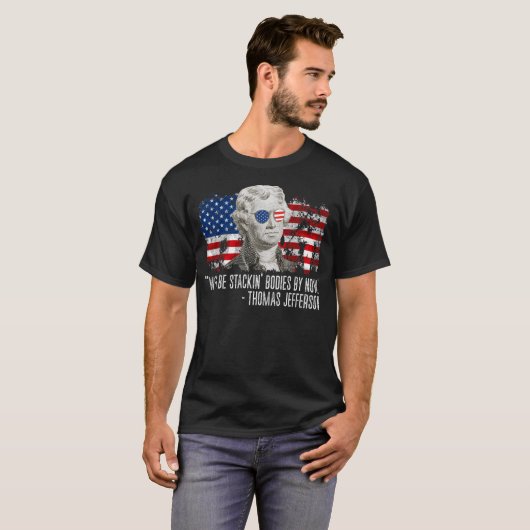 Wir wären jetzt Stackin' Bodies Thomas Jefferson T-Shirt (Vorne ganz)