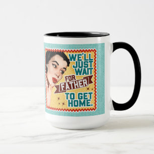 Wir warten nur auf Vater - Retro Hausfrau Tasse