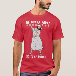 Wir Weihnachtstag Gona Party-Jesuss Christus T-Shirt
