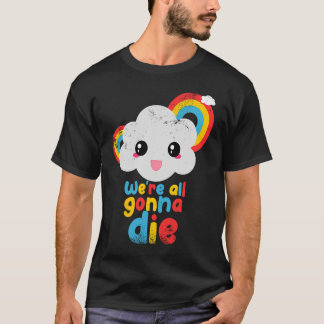 Wir werden alle Regenbogenwolken-Retrogam die habe T-Shirt