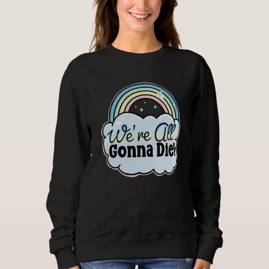 Wir werden alle sterben sweatshirt (Vorderseite)