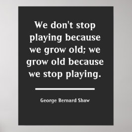 Wir werden alt, wenn wir aufhören, Zitate zu mache Poster