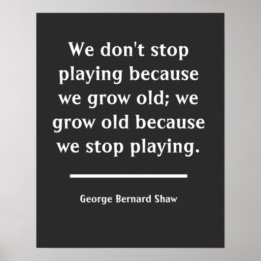 Wir werden alt, wenn wir aufhören, Zitate zu mache Poster (Vorne)