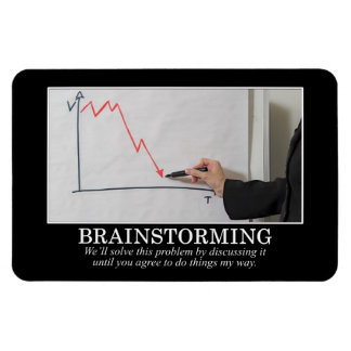 Wir werden Brainstorm, bis Sie mir zustimmen Magnet