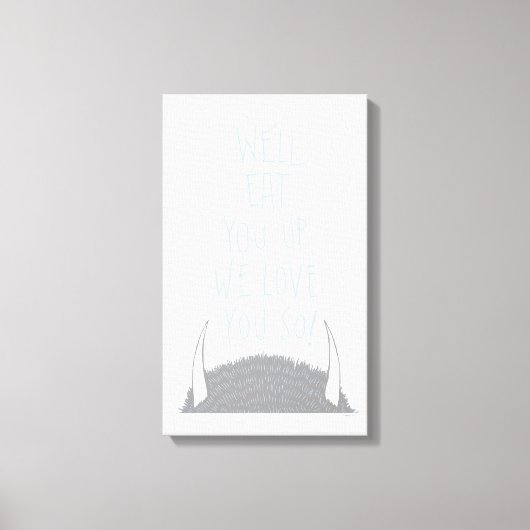 Wir werden dich aufessen, wir Liebe dich so! - Bla Leinwanddruck (Vorderseite)