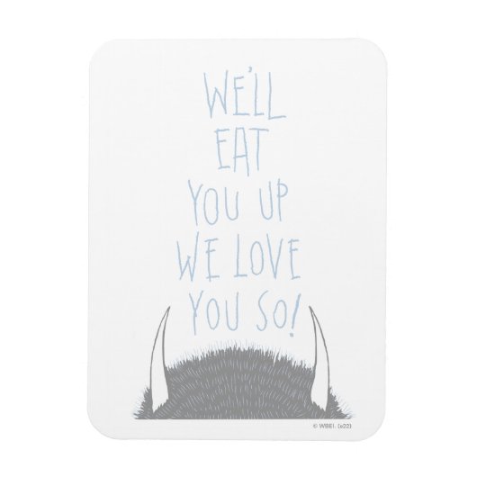 Wir werden dich aufessen, wir Liebe dich so! - Bla Magnet (Vertikal)