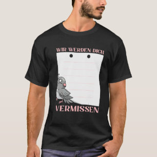 Wir Werden Dich Vermissen Freunde Abschied mit Si T-Shirt
