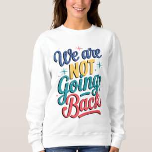 Wir werden die Wahlen 2024 nicht zurückziehen Sweatshirt
