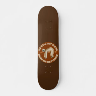 WIR WERDEN DORT KOMMEN, WENN WIR DORT JEDEN lustig Skateboard