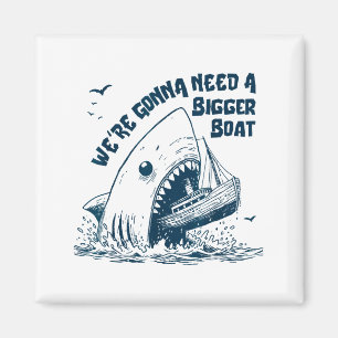 Wir werden ein größeres Boot brauchen Magnet