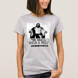 WIR WERDEN EINE WAND BAUEN - SAGTE NIEMAND T-Shirt