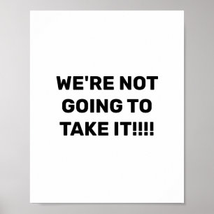 WIR WERDEN ES NICHT NEHMEN!! POSTER