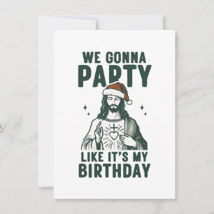 Wir werden feiern, als wäre es mein Geburtstag Feiertagskarte