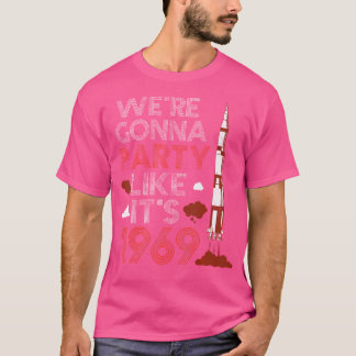 Wir Werden Feiern Wie Bei Der Mondlandung 1969 T-Shirt