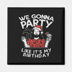 Wir werden feiern wie mein Geburtstag Jesus Weihna Magnet