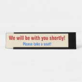 "Wir werden in Kürze bei Ihnen sein!" Schreibtischnamensplakette (Vorderseite )