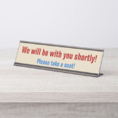 "Wir werden in Kürze bei Ihnen sein!" Schreibtischnamensplakette (Vorderseite )
