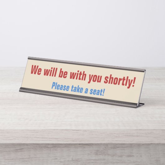 "Wir werden in Kürze bei Ihnen sein!" Schreibtischnamensplakette (Vorderseite )