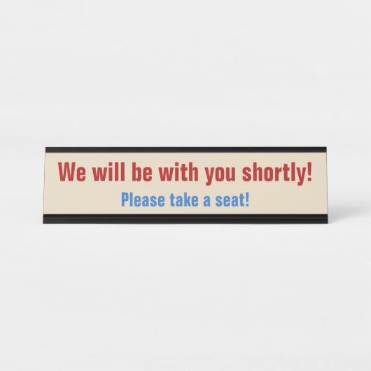 "Wir werden in Kürze bei Ihnen sein!" Schreibtischnamensplakette (Vorderseite )