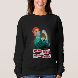 Wir werden Millionen Krankenschwestern und März hö Sweatshirt