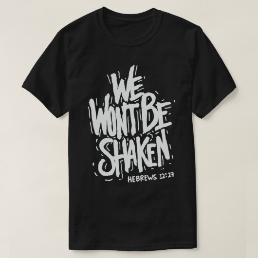 Wir werden nicht die Hebräer 1227 Christliche Bibe T-Shirt (Design vorne)