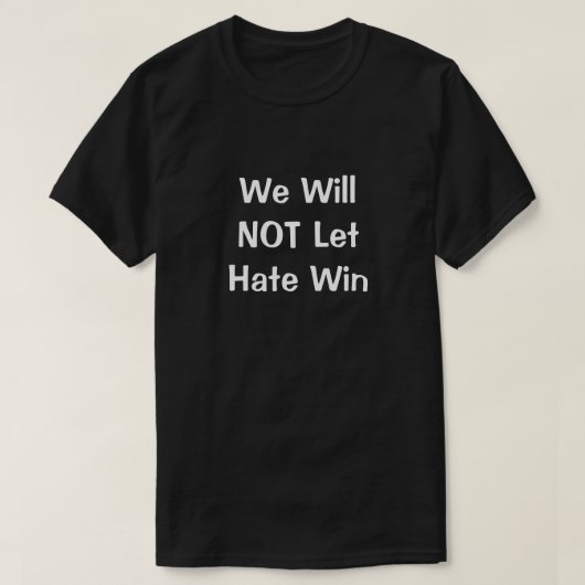 Wir werden nicht Gelassen Hass Win T - Shirt (Design vorne)