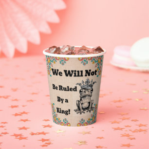 Wir werden nicht von einem King Paper Cup regiert Pappbecher