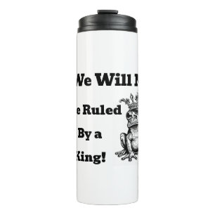 Wir werden nicht von einem King Thermal Tumbler re Thermosbecher