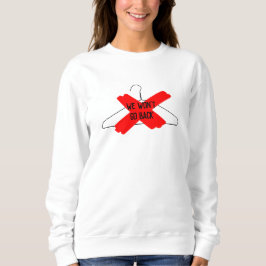 Wir werden nicht zurückgehen (Drahtsänger) Sweatshirt