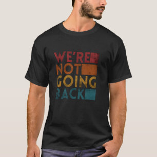 Wir werden nicht zurückgehen Slogan Vintage abgenu T-Shirt