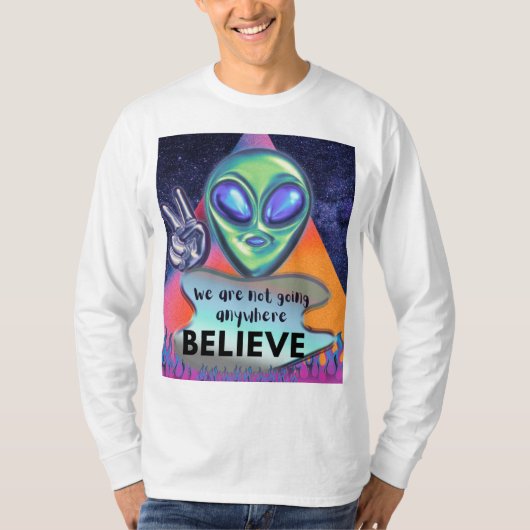 Wir werden nirgendwo glauben T-Shirt (Vorderseite)