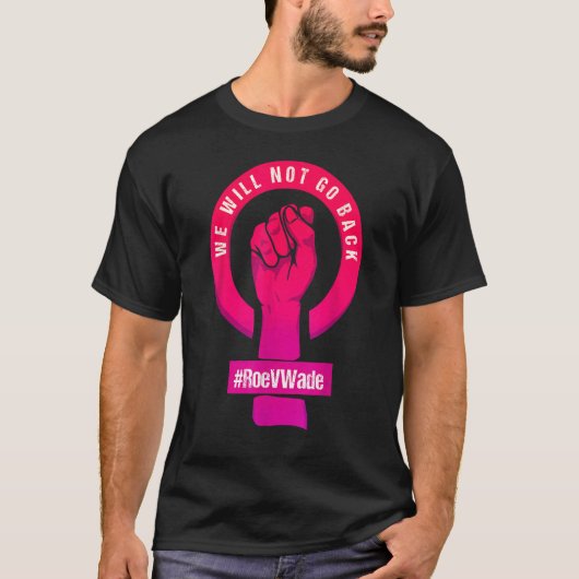 Wir werden Roe V Wade Pro nicht wieder schützen T-Shirt (Vorderseite)