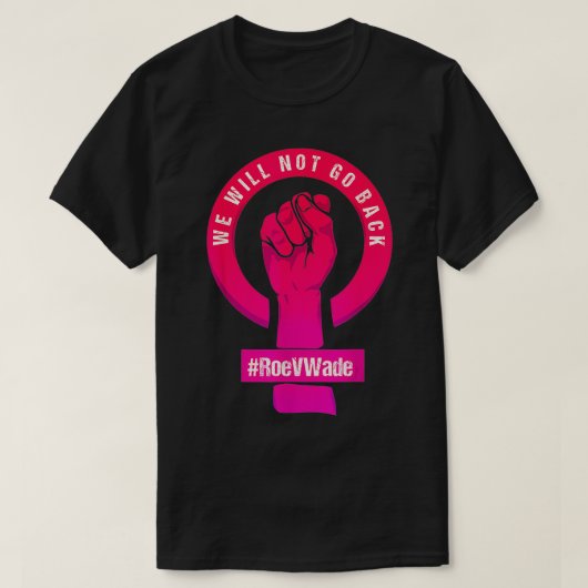 Wir werden Roe V Wade Pros Choi nicht wieder schüt T-Shirt (Design vorne)
