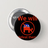 Wir werden sie besiegen. 2 button (Vorne & Hinten)