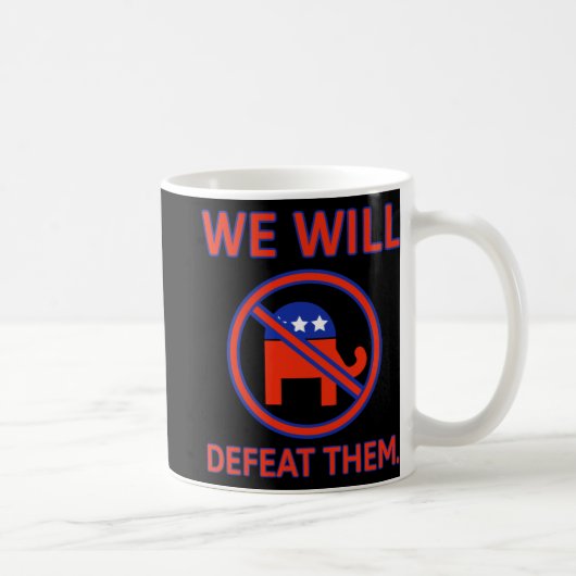 Wir werden sie besiegen. kaffeetasse (Rechts)