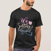 WIR WERDEN VERHEIRATET T-Shirt (Vorderseite)