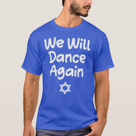 Wir werden wieder tanzen, die Unterstützung Israel T-Shirt