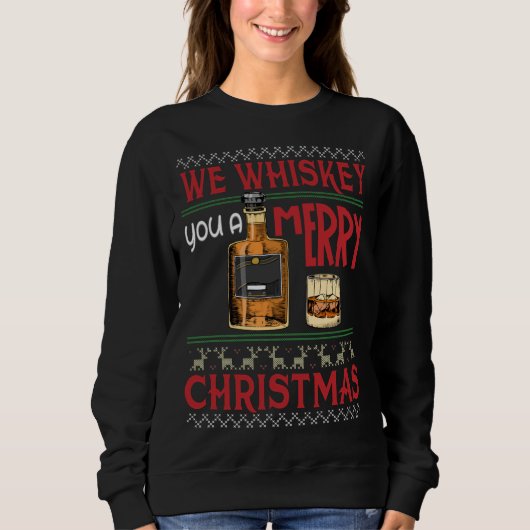 Wir Whiskey Ihnen ein frohes Weihnachtsfest Funny Sweatshirt (Vorderseite)