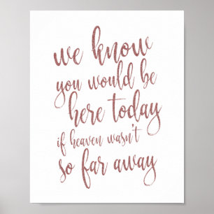 Wir wissen, dass du hier wärst Roségold  8x10  Sch Poster