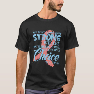 Wir wissen nicht, wie stark wir Brustkrebs vor dem T-Shirt
