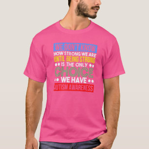 Wir wissen nicht, wie stark wir das Bewusstsein fü T-Shirt