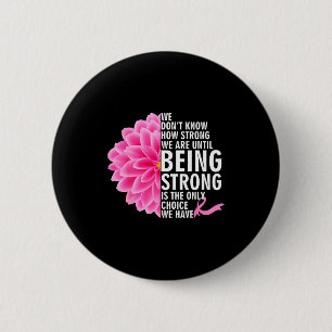 Wir wissen nicht, wie stark wir sind, bis wir das button