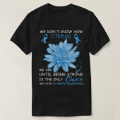 Wir wissen nicht, wie stark wir sind, bis wir star T-Shirt (Design vorne)
