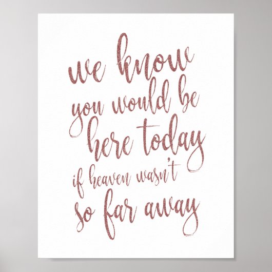 Wir wissen, Sie wären hier Rose Gold 8x10 Zeichen Poster (Vorne)