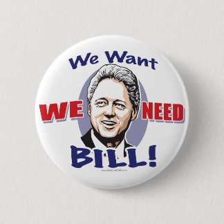 Wir wollen uns benötigen Bill Clinton Knopf Button
