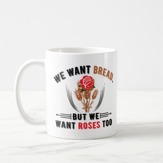 Wir wollte Brot, aber wir wollte Rose zu Kaffee-Cu Kaffeetasse (Links)
