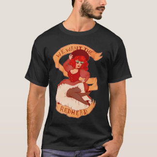 Wir Wollte die Redhead T-Shirt