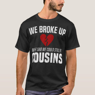 Wir zerbrachen noch Cousins Witziger Redneck Break T-Shirt